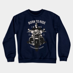 Born to Ride Legendary Riders Tee | Vintage Motorcycle Enthusiast Crewneck Sweatshirt